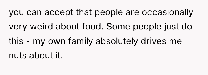 you can accept that people are occasionally very weird about...