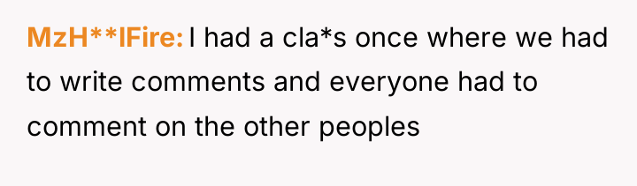 MzH**lFire I had a cla*s once where we had to...