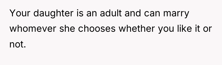 Your daughter is an adult and can marry whomever she...