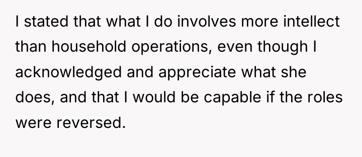 I stated that what I do involves more intellect than...