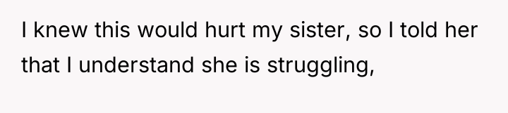 I knew this would hurt my sister, so I told...