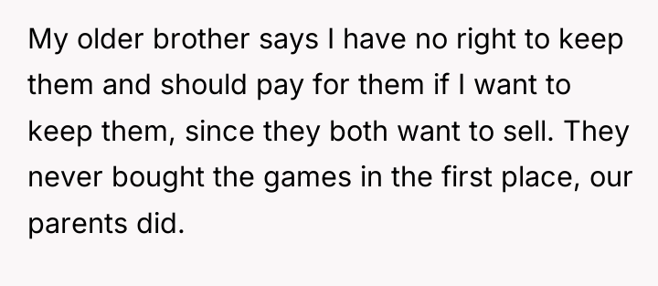 My older brother says I have no right to keep...
