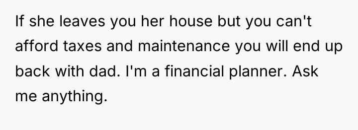 If she leaves you her house but you can't afford...