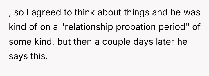 , so I agreed to think about things and he...