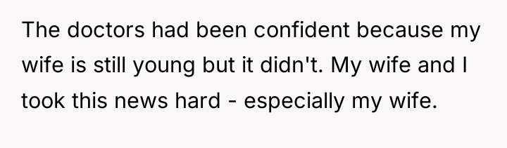 The doctors had been confident because my wife is still...