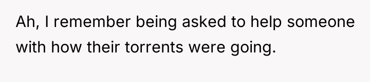 Ah, I remember being asked to help someone with how...