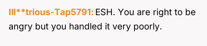Ill**trious-Tap5791 ESH. You are right to be angry but you...