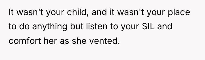 It wasn't your child, and it wasn't your place to...