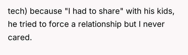 tech) because "I had to share" with his kids, he...