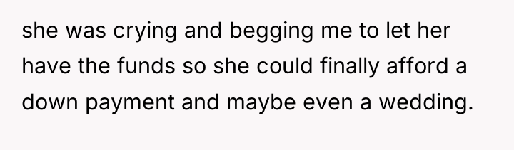 she was crying and begging me to let her have...