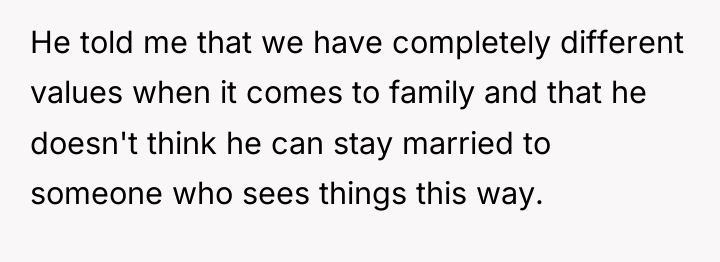 He told me that we have completely different values when...