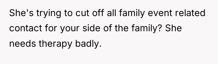She's trying to cut off all family event related contact...