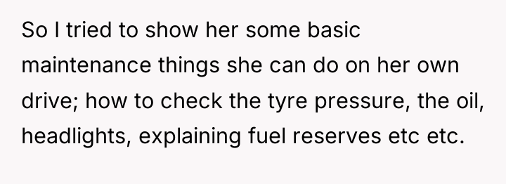 So I tried to show her some basic maintenance things...
