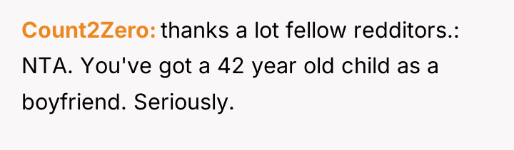 Count2Zero thanks a lot fellow redditors.: NTA. You've got a...