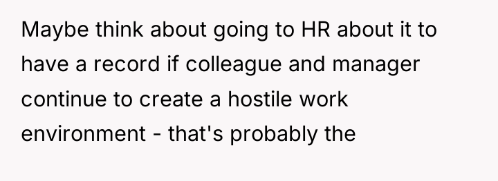 Maybe think about going to HR about it to have...