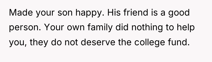 Made your son happy. His friend is a good person....