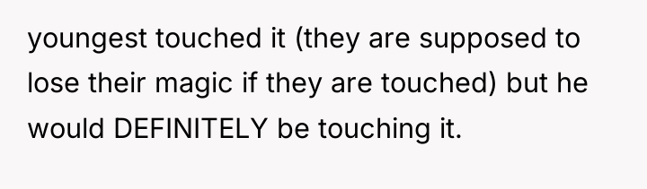 youngest touched it (they are supposed to lose their magic...