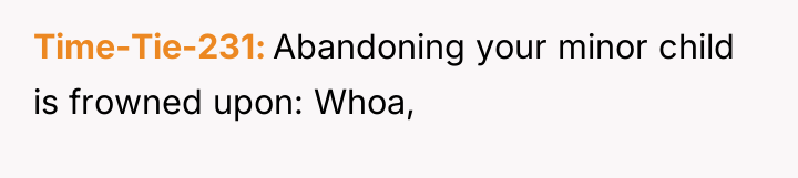 Time-Tie-231 Abandoning your minor child is frowned upon: Whoa,