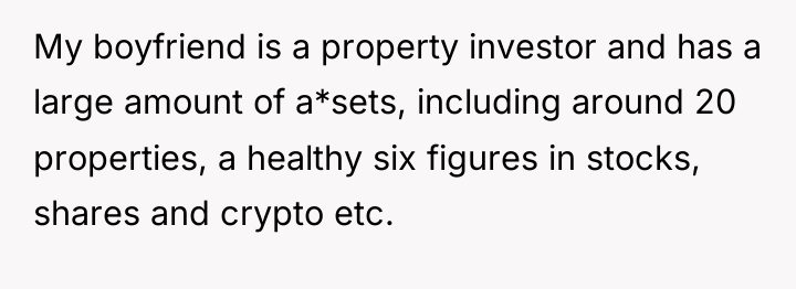 My boyfriend is a property investor and has a large...