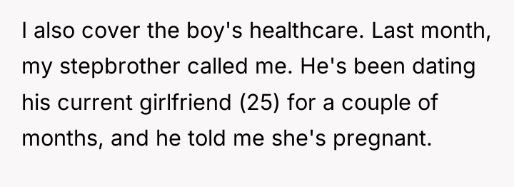 I also cover the boy's healthcare. Last month, my stepbrother...