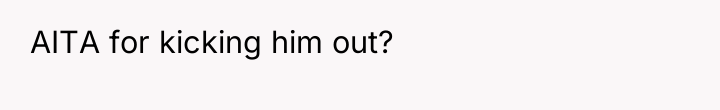 AITA for kicking him out?
