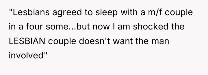 "Lesbians agreed to sleep with a m/f couple in a...