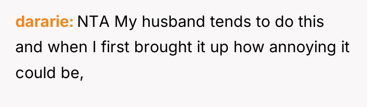 dararie NTA My husband tends to do this and when...