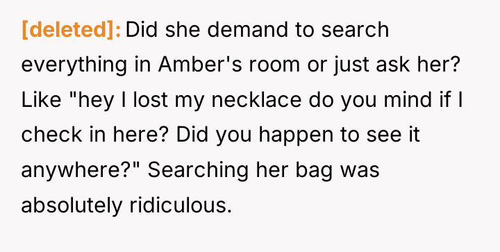 [deleted] Did she demand to search everything in Amber's room...