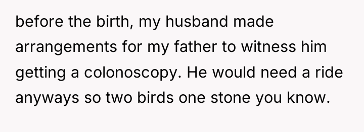 before the birth, my husband made arrangements for my father...