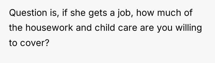 Question is, if she gets a job, how much of...