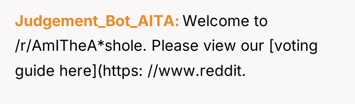 Judgement_Bot_AITA Welcome to /r/AmITheA*shole. Please view our [voting guide here](https:...