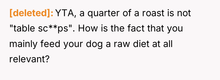 [deleted] YTA, a quarter of a roast is not "table...