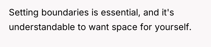 Setting boundaries is essential, and it's understandable to want space...
