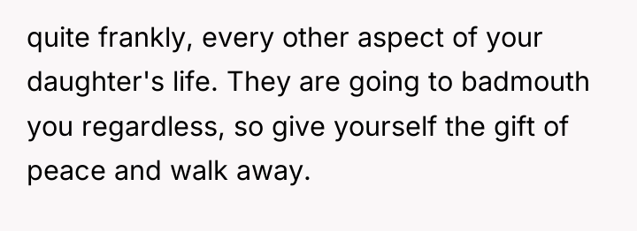 quite frankly, every other aspect of your daughter's life. They...