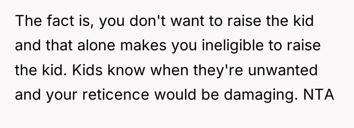 The fact is, you don't want to raise the kid...