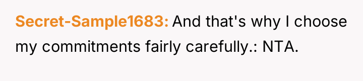 Secret-Sample1683 And that's why I choose my commitments fairly carefully.:...