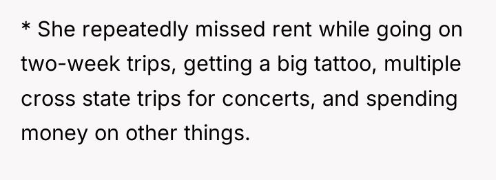 * She repeatedly missed rent while going on two-week trips,...