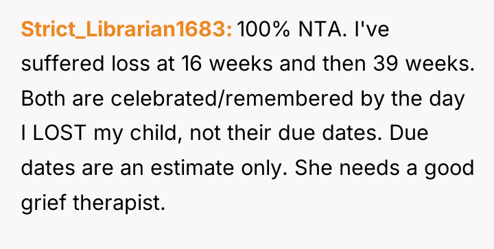 Strict_Librarian1683 100% NTA. I've suffered loss at 16 weeks and...