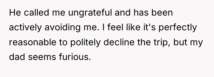 He called me ungrateful and has been actively avoiding me....