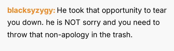 blacksyzygy He took that opportunity to tear you down. he...