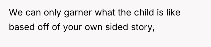 We can only garner what the child is like based...