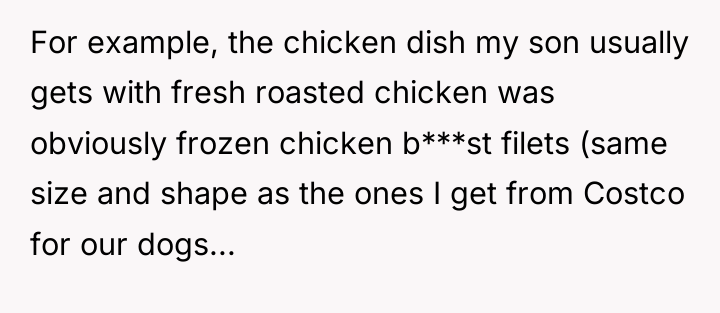 For example, the chicken dish my son usually gets with...