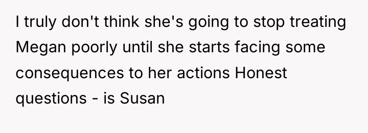 I truly don't think she's going to stop treating Megan...