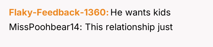 Flaky-Feedback-1360 He wants kids MissPoohbear14: This relationship just