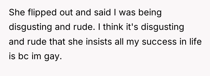 She flipped out and said I was being disgusting and...