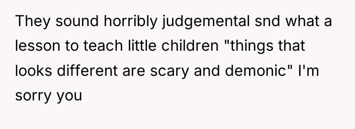 They sound horribly judgemental snd what a lesson to teach...