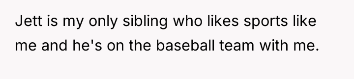 Jett is my only sibling who likes sports like me...