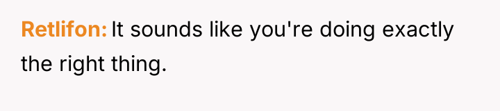 Retlifon It sounds like you're doing exactly the right thing.