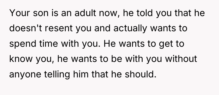 Your son is an adult now, he told you that...