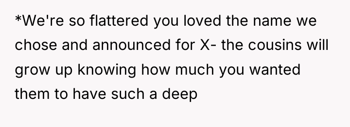 *We're so flattered you loved the name we chose and...